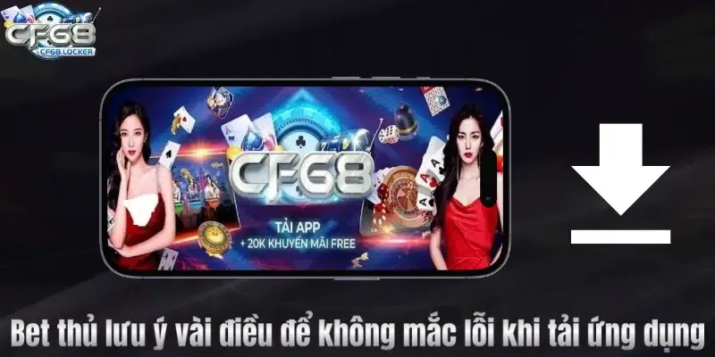 Bet thủ lưu ý vài điều để không mắc lỗi khi tải ứng dụng