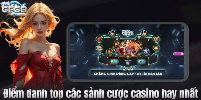 Điểm danh top các sảnh cược casino hay nhất