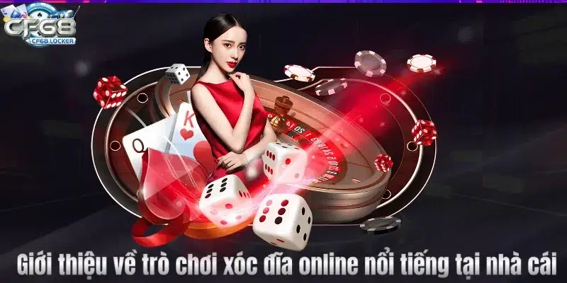 Giới thiệu về trò chơi xóc đĩa online nổi tiếng tại nhà cái
