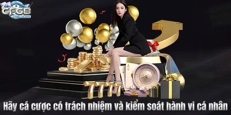Hãy cá cược có trách nhiệm và kiểm soát hành vi cá nhân