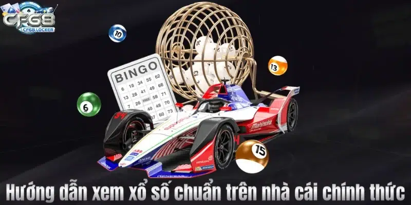 Hướng dẫn xem xổ số chuẩn trên nhà cái chính thức