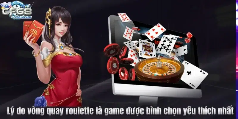 Lý do vòng quay roulette là game được bình chọn yêu thích nhất