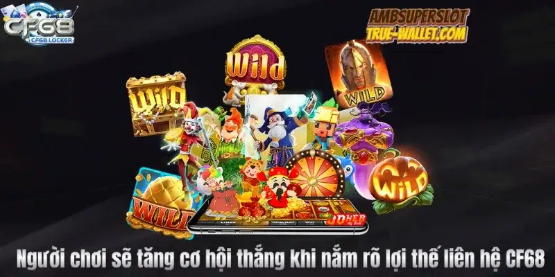 Người chơi sẽ tăng cơ hội thắng khi nắm rõ lợi thế liên hệ CF68
