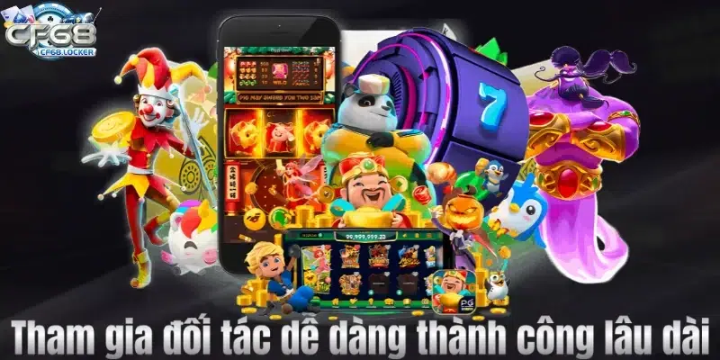 Tham gia đối tác liên kết dễ dàng thành công lâu dài