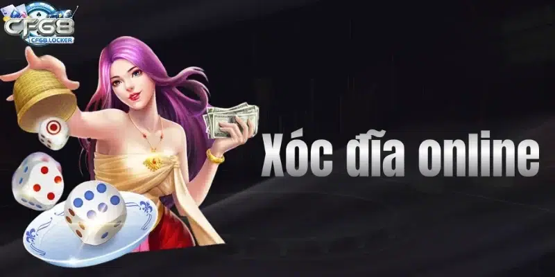 Xóc Đĩa Online – Trải Nghiệm Cá Cược Đỉnh Cao Tại CF68